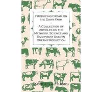 Various Producing Cream on the Dairy Farm - A Collection of Articles (Tascabile)