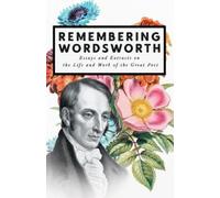 Various Remembering Wordsworth - Essays and Extracts on the Life and (Tascabile)