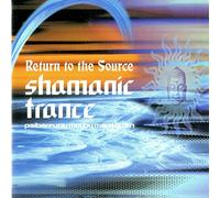 Various - Return to the Source: Shamanic Trance