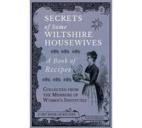 Various Secrets of Some Wiltshire Housewives - A Book of Recipes Col (Tascabile)