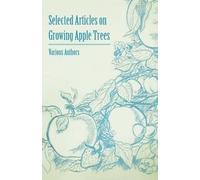 Various Selected Articles on Growing Apple Trees (Tascabile)