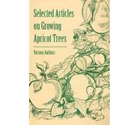 Various Selected Articles on Growing Apricot Trees (Tascabile)