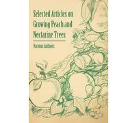 Various Selected Articles on Growing Peach and Nectarine Trees (Tascabile)