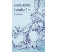 Various Selected Articles on Growing Pear Trees (Tascabile)