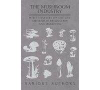 Various (selected by t The Mushroom Industry - With Chapters on Hist (Tascabile)