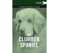 Various (selected by the Federation o The Clumber Spaniel - A Comple (Tascabile)