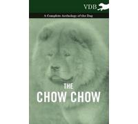 Various (selected by the Federation of C The Chow Chow - A Complete (Tascabile)