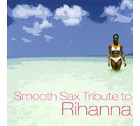 Various - Smooth Sax Tribute to Rihanna