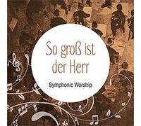 Various - So groß ist der Herr - Symphonic Worship, 1 Audio-CD