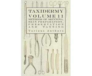 Various Taxidermy Vol.11 Skins -Outlining the Various Methods of Ski (Tascabile)