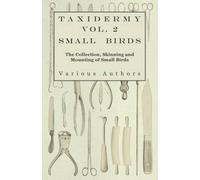 Various Taxidermy Vol.2 Small Birds - The Collection, Skinning and M (Tascabile)