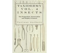 Various Taxidermy Vol.4 Insects - The Preparation, Preservation and (Tascabile)