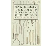 Various Taxidermy Vol.9 Bones and Skeletons - The Collection, Prepar (Tascabile)