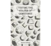 Various Testing the Colour of Gemstones - A Collection of Historical (Tascabile)