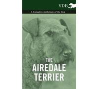 Various The Airedale Terrier - A Complete Anthology of the Do (Copertina rigida)