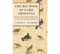 Various The Big Book of Game Shooting - With Notes on Grouse, Pheasa (Tascabile)