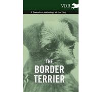 Various The Border Terrier - A Complete Anthology of the Dog (Copertina rigida)