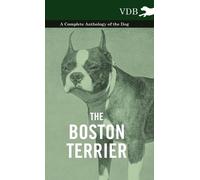 Various The Boston Terrier - A Complete Anthology of the Dog (Copertina rigida)