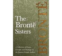 Various The Brontë Sisters; A Collection of Essays, Excerpts and Wri (Tascabile)