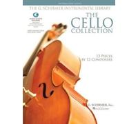 The Cello Collection: G. Schirmer Instrumental Library - Intermediate Level : 13 Pieces by 12 Composers: Intermediate Level / G. Schirmer Instrumental Library