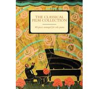 The Classical Film Collection (Piano Solo): 40 Pieces Arranged for Solo Piano