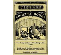 . Various The Compendium of Cooking with Fruit - Hundreds of Recipes (Tascabile)