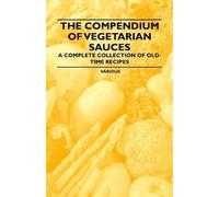 Various The Compendium of Vegetarian Sauces - A Complete Collection (Tascabile)