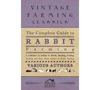Various The Complete Guide to Rabbit Farming - A Collection of Artic (Tascabile)