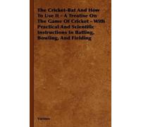 Various The Cricket-Bat And How To Use It - A Treatise On The (Copertina rigida)