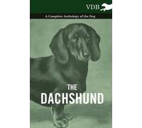Various The Dachshund - A Complete Anthology of the Dog - (Tascabile)