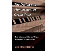Various The Design and Management of Organ Stops - Two Classic Artic (Tascabile)