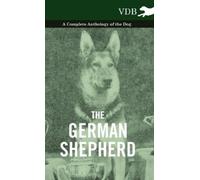 Various The German Shepherd - A Complete Anthology of the Dog (Copertina rigida)