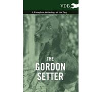 Various The Gordon Setter - A Complete Anthology of the Dog (Copertina rigida)