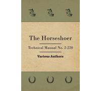 Various The Horseshoer - Technical Manual No. 2-220 (Tascabile)