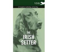 Various The Irish Setter - A Complete Anthology of the Dog (Copertina rigida)