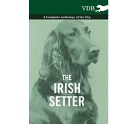 Various The Irish Setter - A Complete Anthology of the Dog (Tascabile)