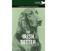 Various The Irish Setter - A Complete Anthology of the Dog (Tascabile)