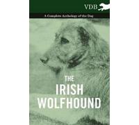 Various The Irish Wolfhound - A Complete Anthology of the Dog (Tascabile)