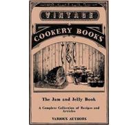 Various The Jam and Jelly Book - A Complete Collection of Recipes an (Tascabile)