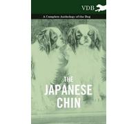 Various The Japanese Chin - A Complete Anthology of the Dog (Copertina rigida)
