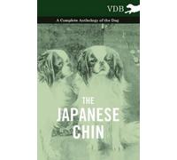 Various The Japanese Chin - A Complete Anthology of the Dog (Tascabile)