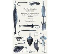 . Various The Joy of Angling in Scotland - A Selection of Classic Ar (Tascabile)