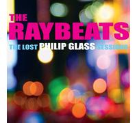 The Raybeats The Lost Philip Glass Sessions (CD) Album
