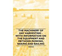Various The Machinery of Hay Harvesting - With Information on the Eq (Tascabile)