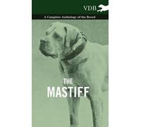 Various The Mastiff - A Complete Anthology of the Breed (Copertina rigida)