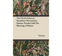 Various The Occult Sciences - Secondary Divinations, Omens, Oracles (Tascabile)