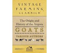 Various The Origin and History of the Angora Goats (Tascabile)