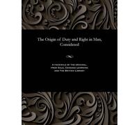 Various The Origin of Duty and Right in Man, Considered (Tascabile)