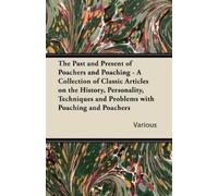 Various The Past and Present of Poachers and Poaching - A Collection (Tascabile)