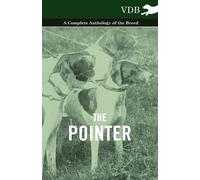 Various The Pointer - A Complete Anthology of the Breed (Tascabile)